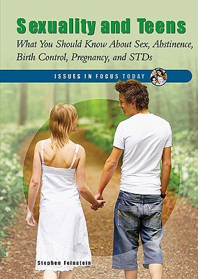 Sexuality and Teens: What You Should Know about Sex, Abstinence, Birth Control, Pregnancy and Stds by Stephen Feinstein