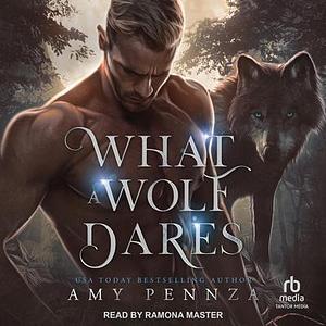 What A Wolf Dares by Amy Pennza