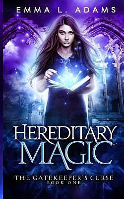 Hereditary Magic by Emma L. Adams