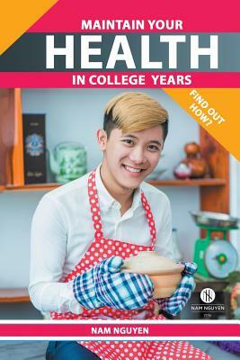 Maintain Your Health in College Years: Find Out How? by Nam Nguyen