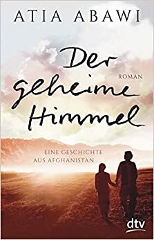 Der geheime Himmel by Atia Abawi