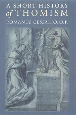 A Short History of Thomism by Romanus Cessario