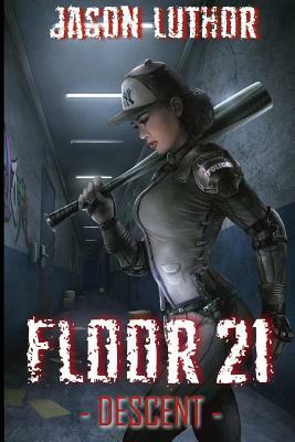 Floor 21: Descent by Jason Luthor