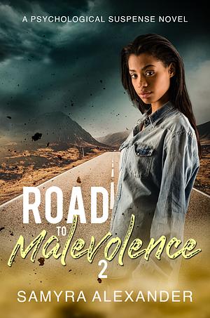 Road To Malevolence 2: A Dark Psychological Novel To Remember by Samyra Alexander