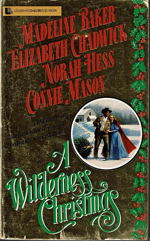 A Wilderness Christmas by Norah Hess, Madeline Baker, Elizabeth Chadwick, Connie Mason