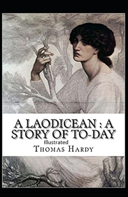 A Laodicean: a Story of To-day Illustrated by Thomas Hardy