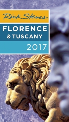 Rick Steves Florence & Tuscany 2017 by Gene Openshaw, Rick Steves