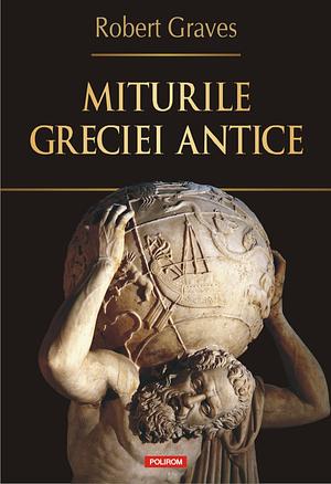 Miturile Greciei antice by Robert Graves