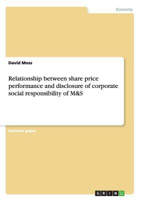 Relationship between share price performance and disclosure of corporate social responsibility of M&S by David Moss