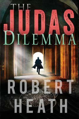 The Judas Dilemma by Robert Heath