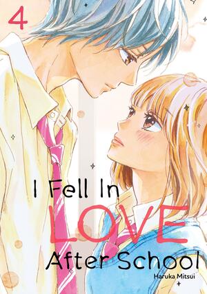 I Fell in Love After School, Vol. 4 by Haruka Mitsui, Haruka Mitsui