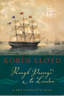 Rough Passage to London: A Sea Captain's Tale by Robin Lloyd