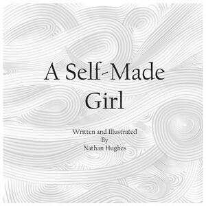 A Self-Made Girl by Nathan Hughes