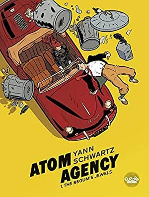 Atom Agency - Volume 1 - The Begum's Jewels by Olivier Schwartz, Yann
