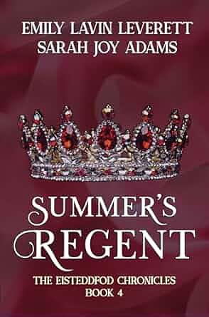 Summer's Regent by Emily Lavin Leverett, Sarah Joy Adams