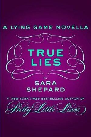 True Lies: A Lying Game Novella by Sara Shepard, Sara Shepard