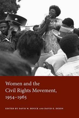 Women And The Civil Rights Movement, 1954–1965 by David E. Dixon, Davis W. Houck