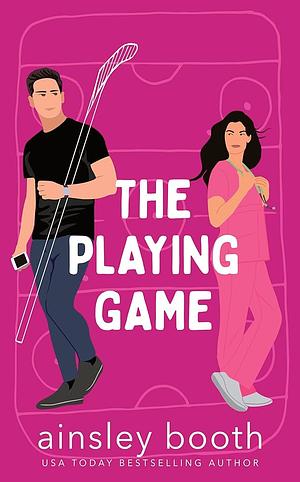 The Playing Game: A Hockey Romance  by Ainsley Booth