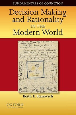 Decision Making and Rationality in the Modern World by Keith E. Stanovich