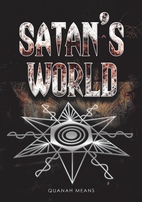 Satan's World by Quanah Means