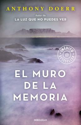 El Muro de la Memoria/The Memory Wall: Stories by Anthony Doerr