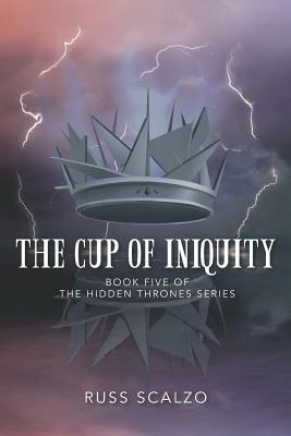 The Cup of Iniquity by Russ Scalzo
