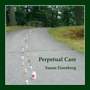 Perpetual Care by Susan Eisenberg