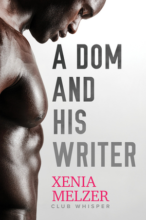 A Dom and His Writer by Xenia Melzer
