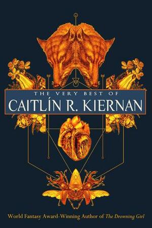 The Very Best of Caitlin R. Kiernan by Richard Kadrey, Caitlín R. Kiernan