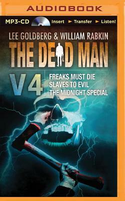 The Dead Man Vol 4: Freaks Must Die, Slaves to Evil, and the Midnight Special by Joel Goldman, Lee Goldberg, William Rabkin