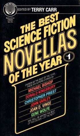 The Best Science Fiction Novellas of the Year 1 by Michael Bishop, Christopher Priest, John Varley, Gene Wolfe, Terry Carr, Joan D. Vinge, Donald Kingsbury