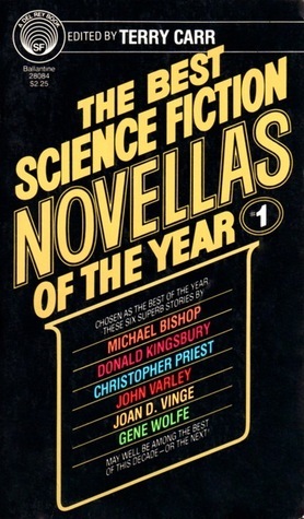 The Best Science Fiction Novellas of the Year 1 by Donald Kingsbury, Gene Wolfe, Joan D. Vinge, Christopher Priest, John Varley, Terry Carr, Michael Bishop