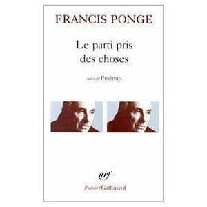 Le parti pris des choses by Francis Ponge, Francis Ponge