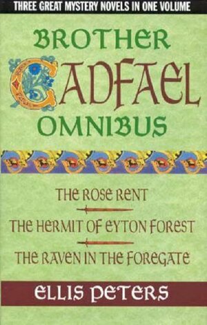 Brother Cadfael: The Rose Rent / The Hermit of Eyton Forest / The Raven in the Foregate by Ellis Peters