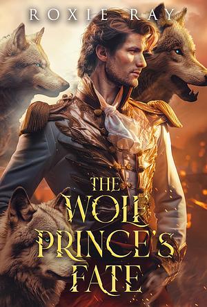 The Wolf Prince 2: Fated To The Enemy by Roxie Ray, Roxie Ray