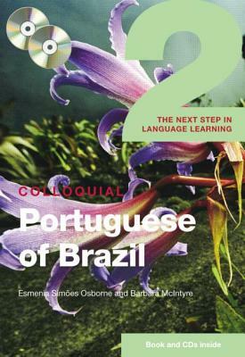 Colloquial Portuguese of Brazil 2: The Next Step in Language Learning [With Colloquial Portuguese of Brazil] by Barbara McIntyre, Esmenia Simaoes Osborne