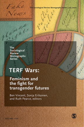 TERF Wars: Feminism and the fight for transgender futures by Ruth Pearce, Ben Vincent, Sonja Erikainen