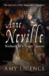 Anne Neville: Richard III's Tragic Queen by Amy Licence