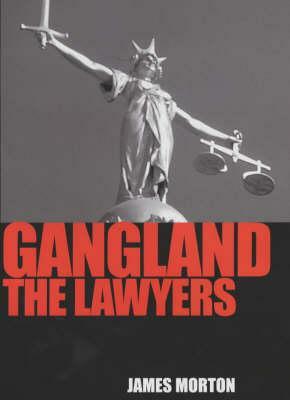 Gangland: The Lawyers by James Morton