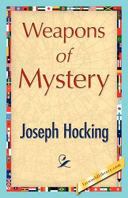 Weapons of Mystery by Joseph Hocking, Hocking Joseph Hocking