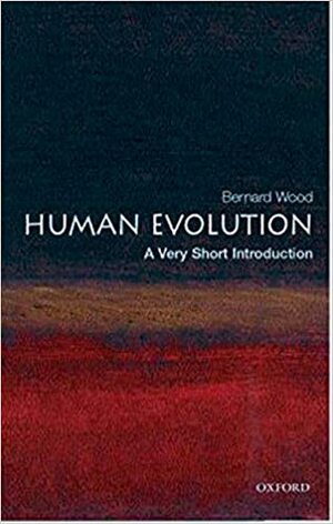 Human Evolution: A Very Short Introduction by Bernard Wood