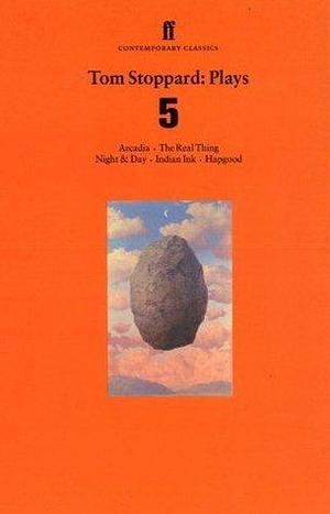 Tom Stoppard Plays 5: The Real Thing; Night & Day; Hapgood; Indian Ink; Arcadia by Tom Stoppard, Tom Stoppard