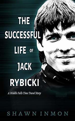 The Successful Life of Jack Rybicki by Shawn Inmon