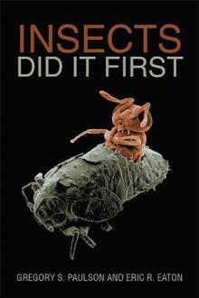 Insects Did It First by Eric R. Eaton, Gregory S. Paulson