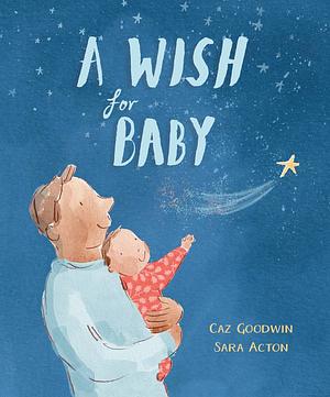 A Wish for Baby by Caz Goodwin