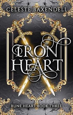 Iron Heart by Celeste Baxendell, Celeste Baxendell