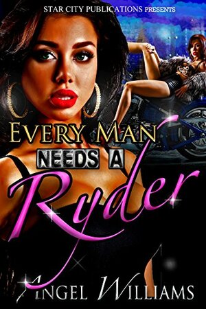 Ryder: Every Man Needs A Ryder by Angel Williams