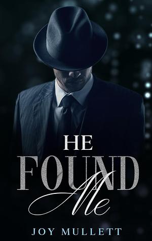 He Found Me by J.E. Mullett