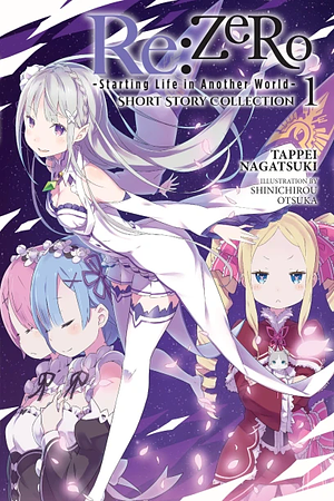 Re:ZERO -Starting Life in Another World- Short Story Collection, Vol. 1 by Tappei Nagatsuki