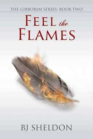 Feel the Flames by B.J. Sheldon